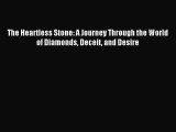 Read The Heartless Stone: A Journey Through the World of Diamonds Deceit and Desire Ebook Free