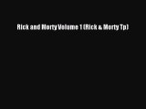 [Download PDF] Rick and Morty Volume 1 (Rick & Morty Tp) Read Online