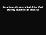 Download Nate & Shea's Adventures in South Africa: A Book Series by Travel With Kids (Volume