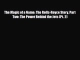 [PDF] The Magic of a Name: The Rolls-Royce Story Part Two: The Power Behind the Jets (Pt. 2)