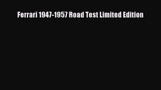 Download Ferrari 1947-1957 Road Test Limited Edition Read Online