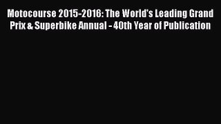 PDF Motocourse 2015-2016: The World's Leading Grand Prix & Superbike Annual - 40th Year of
