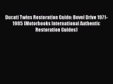 Download Ducati Twins Restoration Guide: Bevel Drive 1971-1985 (Motorbooks International Authentic