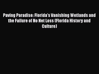 Descargar video: Download Paving Paradise: Florida's Vanishing Wetlands and the Failure of No Net Loss (Florida