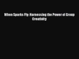 [PDF] When Sparks Fly: Harnessing the Power of Group Creativity Download Online