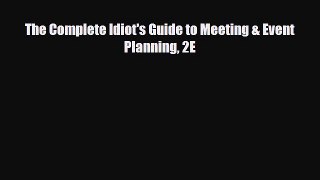 [PDF] The Complete Idiot's Guide to Meeting & Event Planning 2E Read Full Ebook