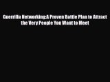 [PDF] Guerrilla Networking:A Proven Battle Plan to Attract the Very People You Want to Meet