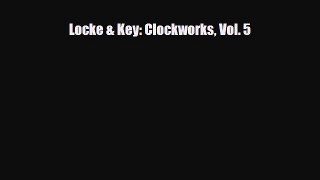 Download Locke & Key: Clockworks Vol. 5 [Download] Online
