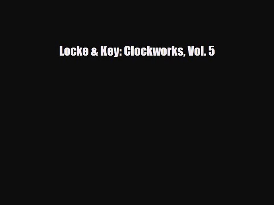 Download Locke & Key: Clockworks Vol. 5 [Download] Online