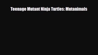 Download Teenage Mutant Ninja Turtles: Mutanimals [Download] Online