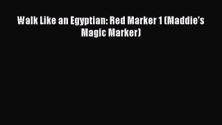 Download Walk Like an Egyptian: Red Marker 1 (Maddie's Magic Marker) Ebook Online