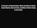 [Download] Dr. Beach's Survival Guide: What You Need to Know about Sharks Rip Currents and