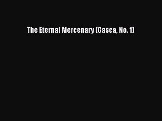Download The Eternal Mercenary (Casca No. 1) Ebook Free