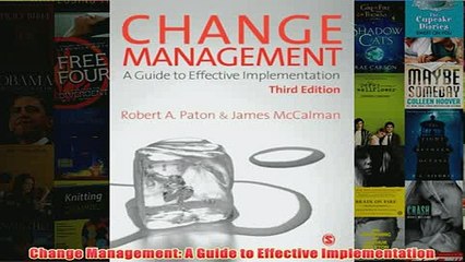 Download PDF  Change Management A Guide to Effective Implementation FULL FREE