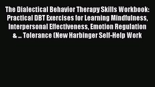 PDF The Dialectical Behavior Therapy Skills Workbook: Practical DBT Exercises for Learning
