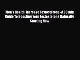 Download Men's Health: Increase Testosterone -A 30 min Guide To Boosting Your Testosterone