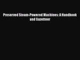 Ebook Preserved Steam-Powered Machines: A Handbook and Gazetteer Read Full Ebook