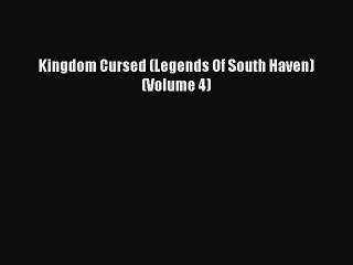 [PDF] Kingdom Cursed (Legends Of South Haven) (Volume 4) [Read] Online