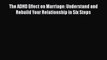 [PDF] The ADHD Effect on Marriage: Understand and Rebuild Your Relationship in Six Steps [Download]