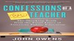 Download Confessions of a Bad Teacher  The Shocking Truth from the Front Lines of American Public
