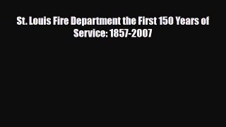 [PDF] St. Louis Fire Department the First 150 Years of Service: 1857-2007 Read Online