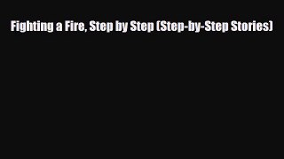 [PDF] Fighting a Fire Step by Step (Step-by-Step Stories) Read Full Ebook