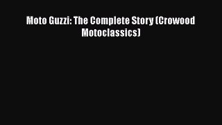 Ebook Moto Guzzi: The Complete Story (Crowood Motoclassics) Read Full Ebook