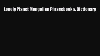 Read Lonely Planet Mongolian Phrasebook & Dictionary Ebook Free