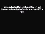 Ebook Yamaha Racing Motorcycles: All Factory and Production Road-Racing Two-Strokes from 1955