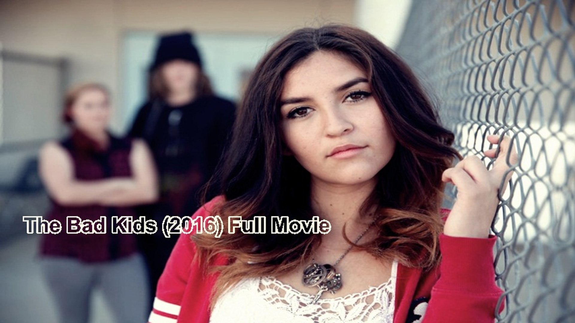 The Bad Kids (2016) Full Movie