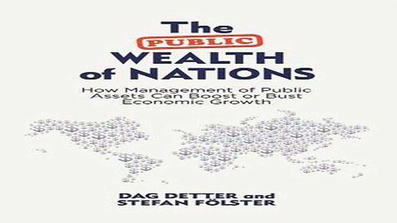 Read The Public Wealth of Nations  How Management of Public Assets Can Boost or Bust Economic