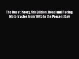 Ebook The Ducati Story 5th Edition: Road and Racing Motorcycles from 1945 to the Present Day