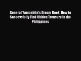 Read General Yamashita's Dream Book: How to Successfully Find Hidden Treasure in the Philippines