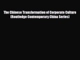 [PDF] The Chinese Transformation of Corporate Culture (Routledge Contemporary China Series)