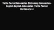 Read Tuttle Pocket Indonesian Dictionary: Indonesian-English English-Indonesian (Tuttle Pocket