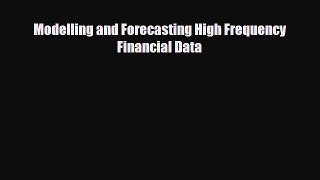 [PDF] Modelling and Forecasting High Frequency Financial Data Read Online