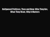 Download Hollywood Politicos Then and Now: Who They Are What They Want Why It Matters  EBook