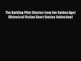 Read The Battling Pilot (Stories from the Golden Age) (Historical Fiction Short Stories Collection)