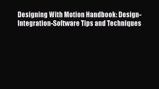 [PDF] Designing With Motion Handbook: Design-Integration-Software Tips and Techniques Read