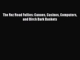 PDF The Rez Road Follies: Canoes Casinos Computers and Birch Bark Baskets  Read Online