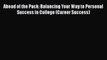 [PDF] Ahead of the Pack: Balancing Your Way to Personal Success in College (Career Success)