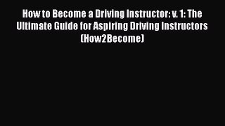 [PDF] How to Become a Driving Instructor: v. 1: The Ultimate Guide for Aspiring Driving Instructors