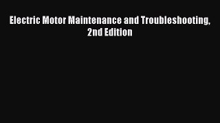 [PDF] Electric Motor Maintenance and Troubleshooting 2nd Edition Download Full Ebook