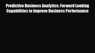 [PDF] Predictive Business Analytics: Forward Looking Capabilities to Improve Business Performance