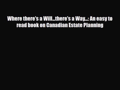 [PDF] Where there's a Will...there's a Way...: An easy to read book on Canadian Estate Planning