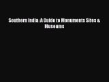 Read Southern India: A Guide to Monuments Sites & Museums Ebook Free