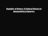 Ebook Republic of Drivers: A Cultural History of Automobility in America Download Full Ebook