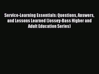 [PDF] Service-Learning Essentials: Questions Answers and Lessons Learned (Jossey-Bass Higher