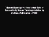 Download Triumph Motorcycles: From Speed-Twin to Bonneville by Remus Timothy published by Wolfgang
