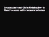 [PDF] Executing the Supply Chain: Modeling Best-in-Class Processes and Performance Indicators